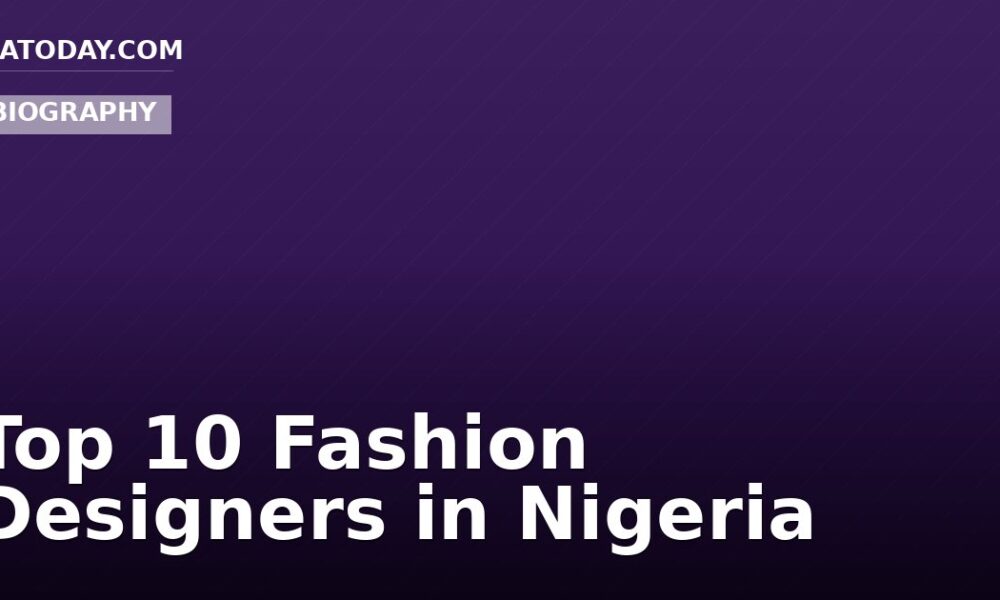 Top 10 Fashion Designers in Nigeria