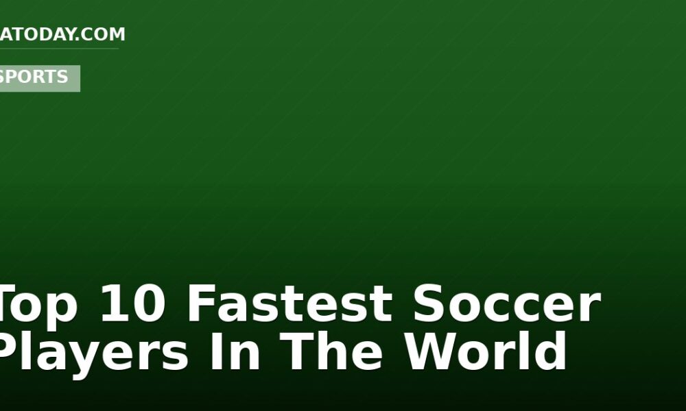 Top 10 Fastest Soccer Players In The World