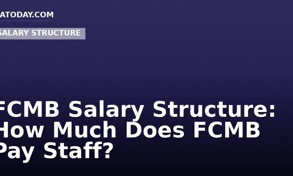 FCMB Salary Structure: How Much Does FCMB Pay Staff?