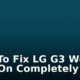 How To Fix LG G3 Won’t Turn On Completely