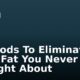 10 Foods To Eliminate Body Fat You Never Thought About