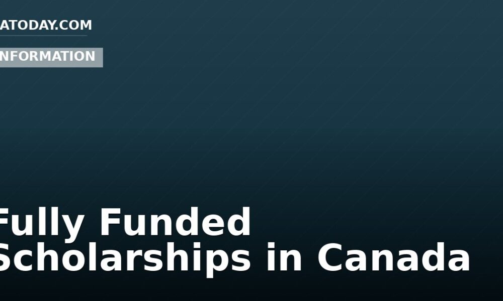 Fully Funded Scholarships in Canada