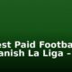 Highest Paid Footballers In Spanish La Liga – Top 10