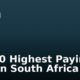 Top 10 Highest Paying Jobs In South Africa