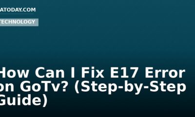 How Can I Fix E17 Error on GoTv? (Step-by-Step Guide)
