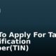 How To Apply For Tax Identification Number(TIN)