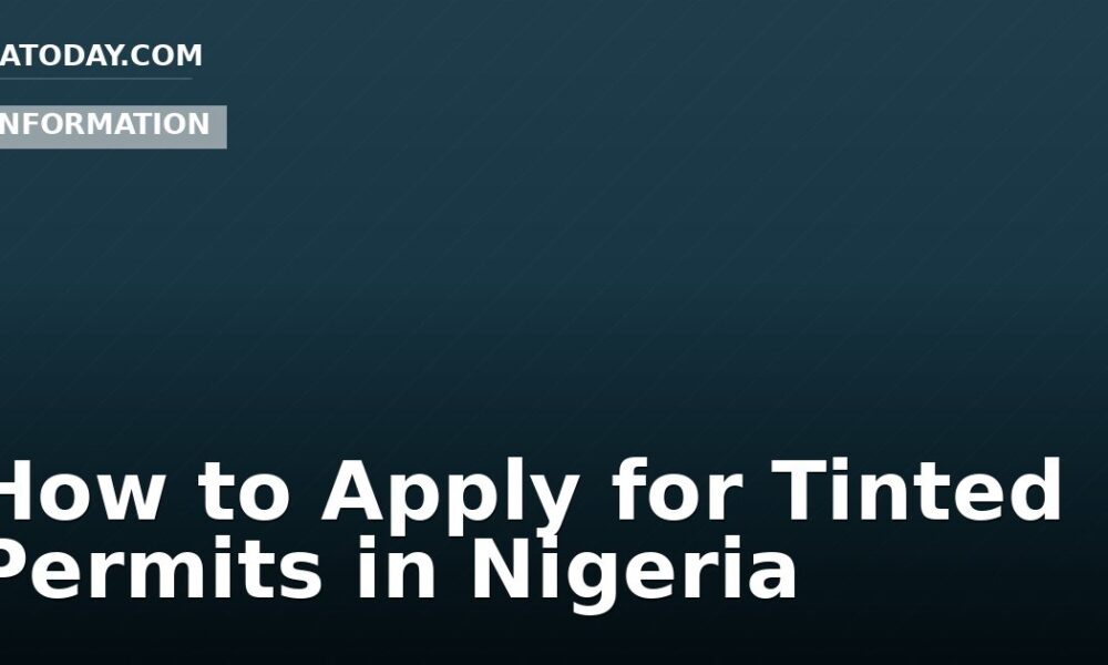 How to Apply for Tinted Permits in Nigeria