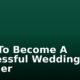 How To Become A Successful Wedding Planner