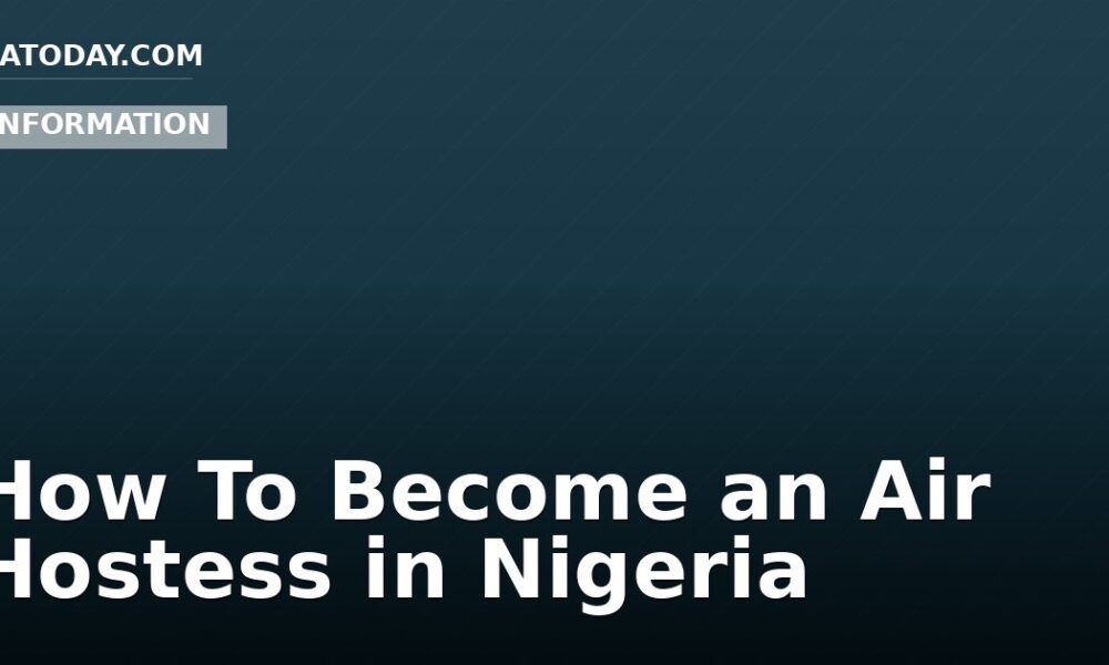 How To Become an Air Hostess in Nigeria