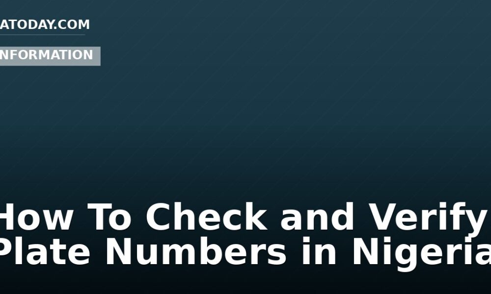 How To Check and Verify Plate Numbers in Nigeria