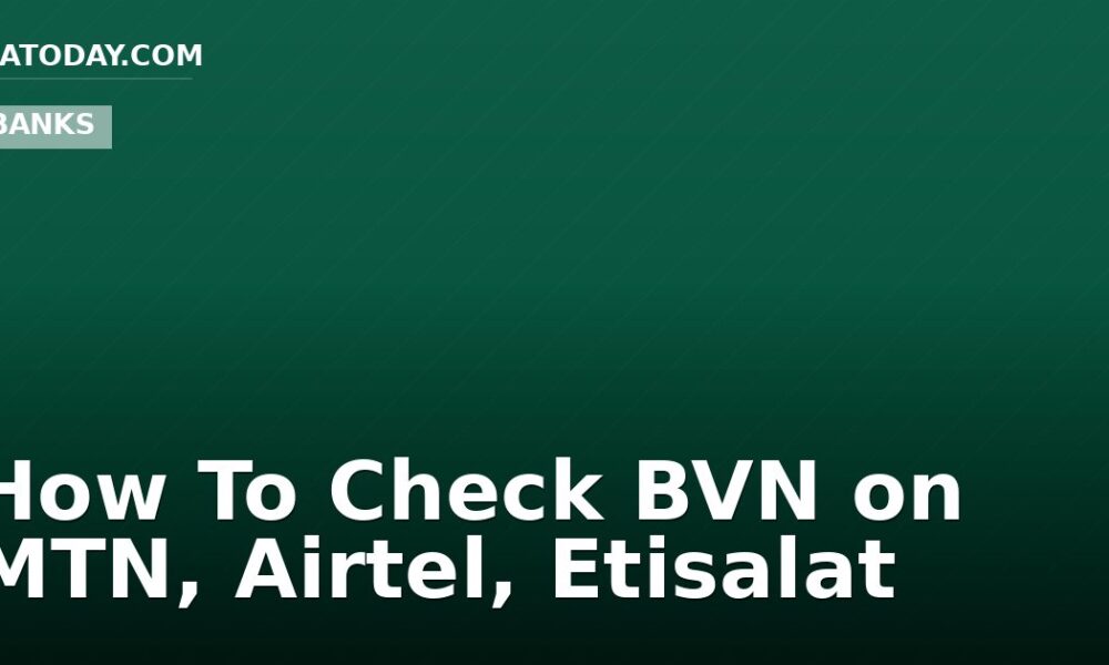 How To Check BVN on MTN, Airtel, Etisalat