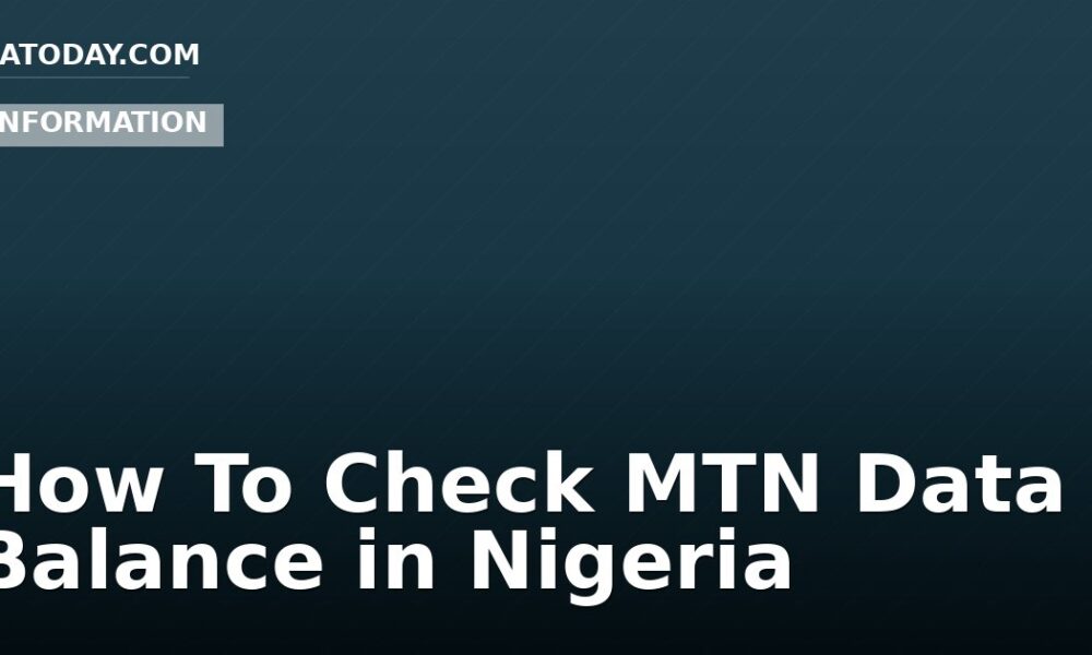 How To Check MTN Data Balance in Nigeria