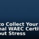 How to Collect Your Original WAEC Certificate Without Stress