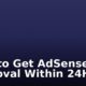 How to Get AdSense Approval Within 24Hours