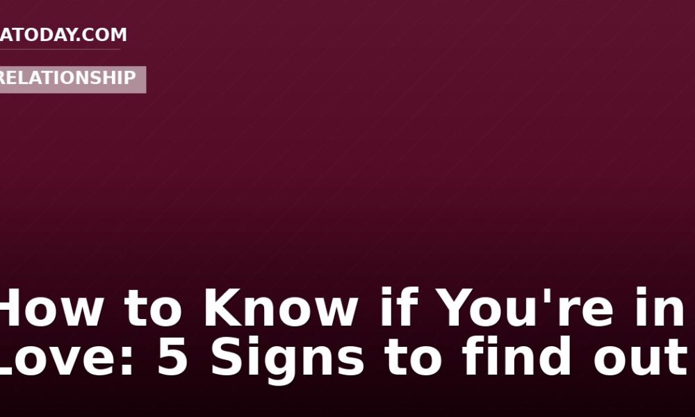 How to Know if You're in Love: 5 Signs to find out