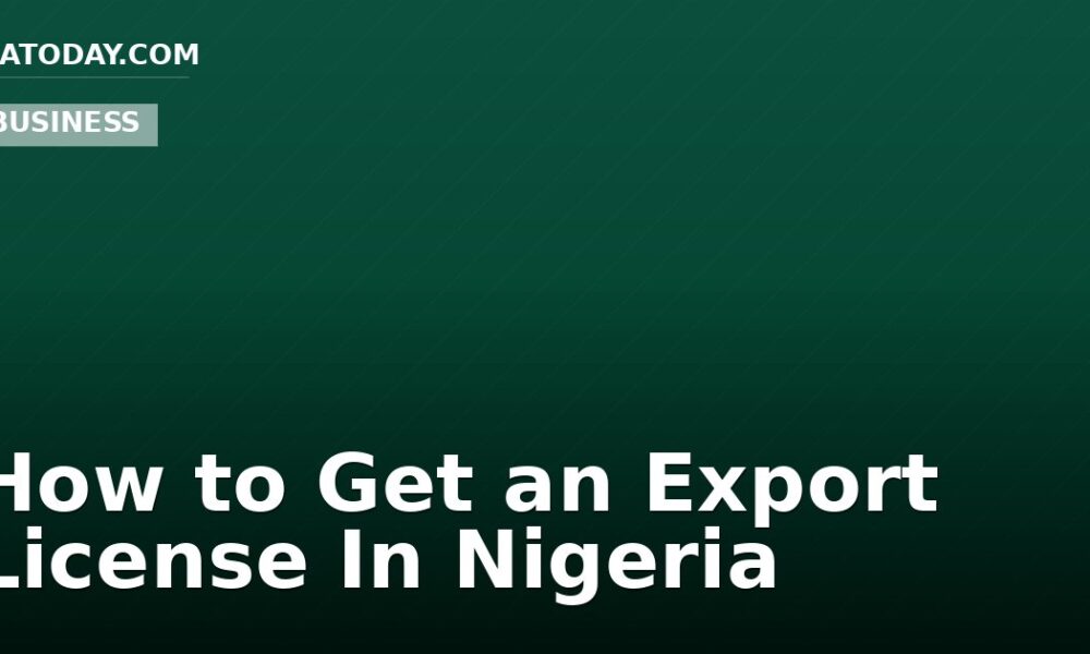 How to Get an Export License In Nigeria