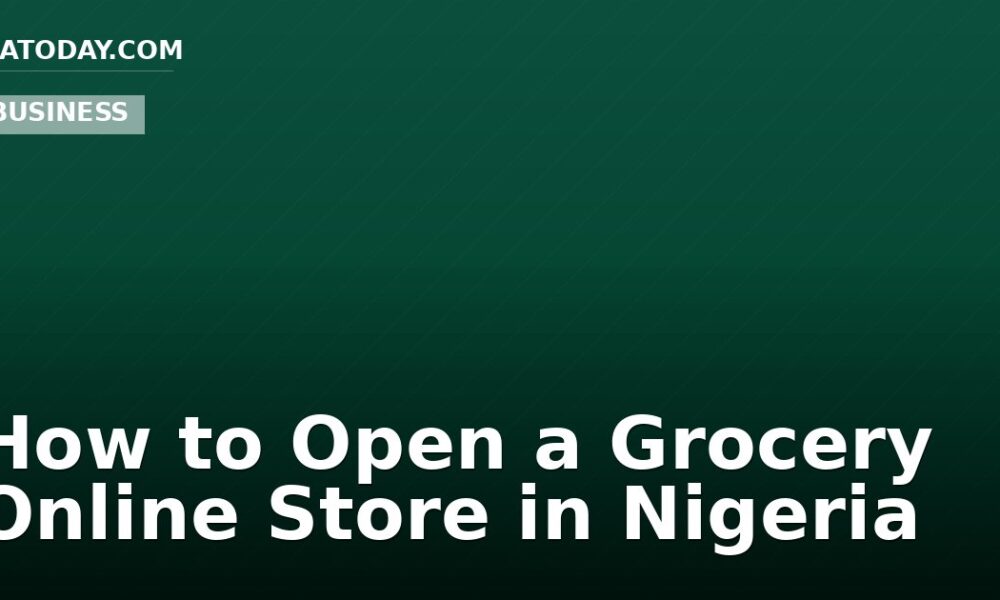 How to Open a Grocery Online Store in Nigeria