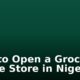 How to Open a Grocery Online Store in Nigeria
