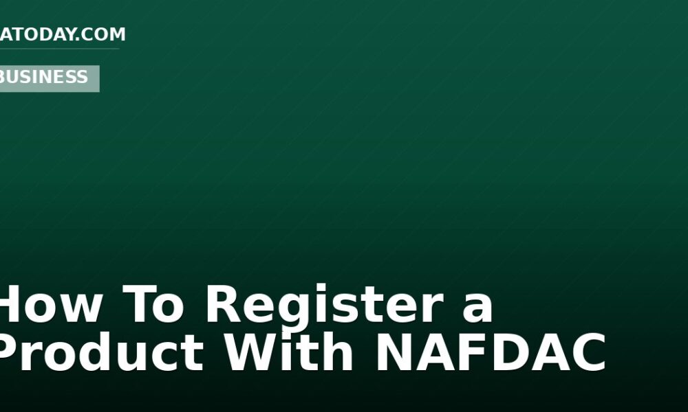 How To Register a Product With NAFDAC