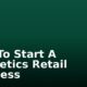 How To Start A Cosmetics Retail Business