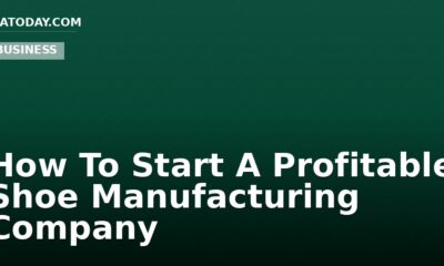 How To Start A Profitable Shoe Manufacturing Company