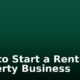 How to Start a Rental Property Business