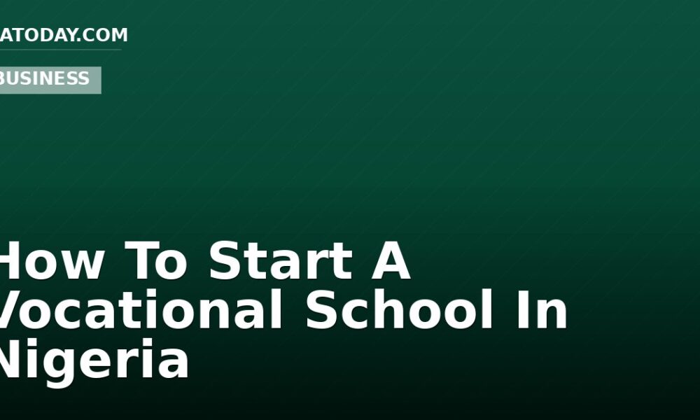 How To Start A Vocational School In Nigeria