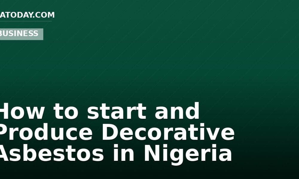 How to start and Produce Decorative Asbestos in Nigeria