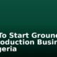 How To Start Groundnut Oil Production Business In Nigeria