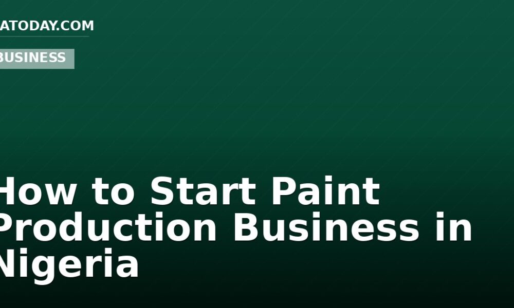 How to Start Paint Production Business in Nigeria