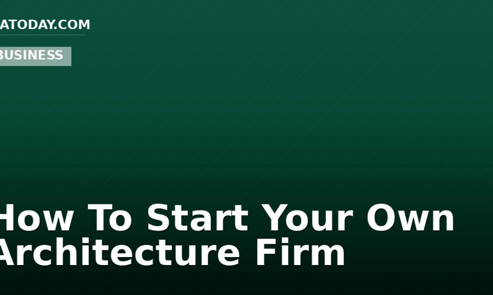 How To Start Your Own Architecture Firm