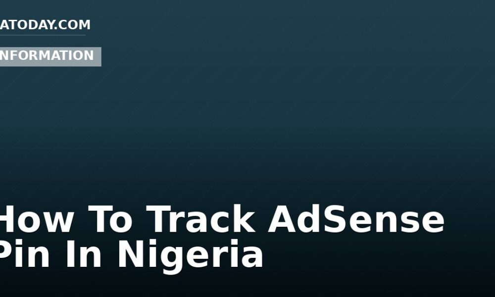 How To Track AdSense Pin In Nigeria