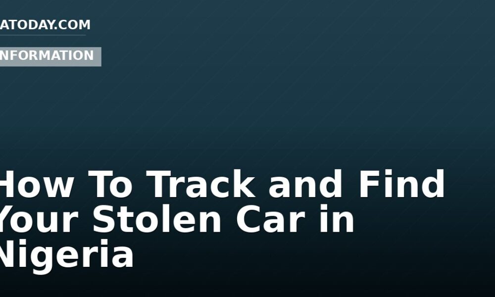 How To Track and Find Your Stolen Car in Nigeria