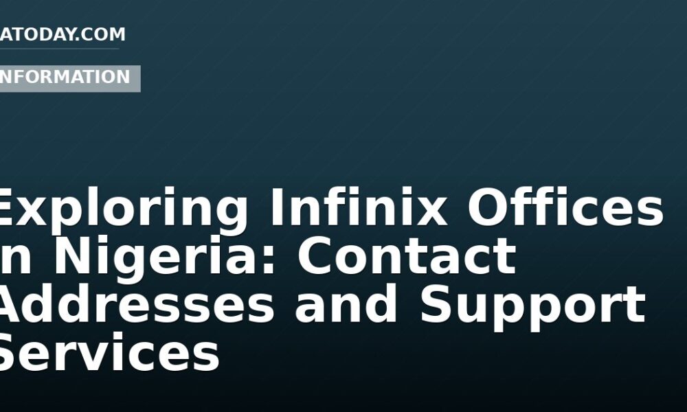 Exploring Infinix Offices in Nigeria: Contact Addresses and Support Services