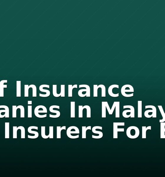 List Of Insurance Companies In Malaysia ( ): Top Insurers For Every Home