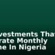 10 Investments That Generate Monthly Income In Nigeria