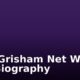 John Grisham Net Worth and Biography