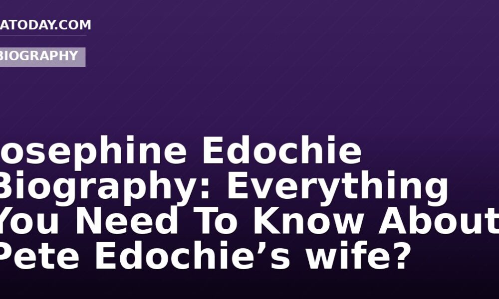 Josephine Edochie Biography: Everything You Need To Know About Pete Edochie’s wife?