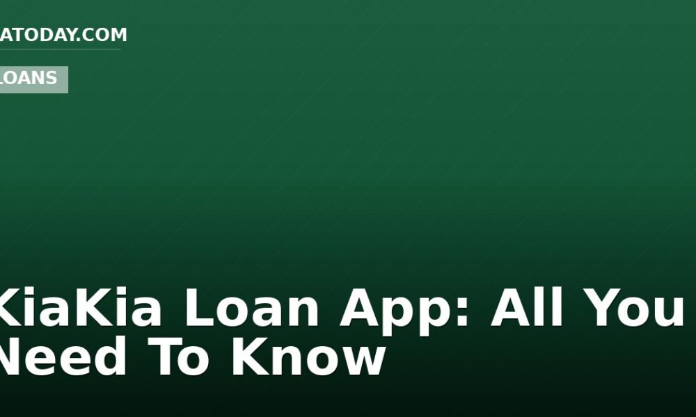 KiaKia Loan App: All You Need To Know