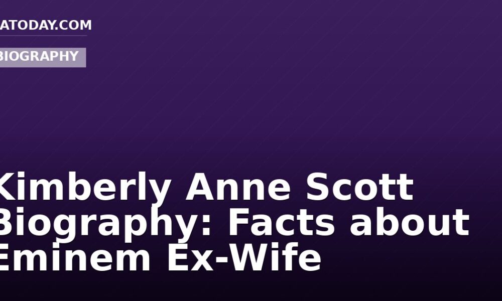 Kimberly Anne Scott Biography: Facts about Eminem Ex-Wife