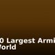 Top 10 Largest Armies in the World
