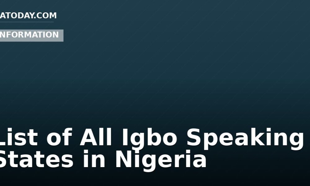 List of All Igbo Speaking States in Nigeria