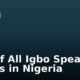 List of All Igbo Speaking States in Nigeria