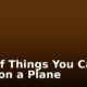 List of Things You Can’t Take on a Plane