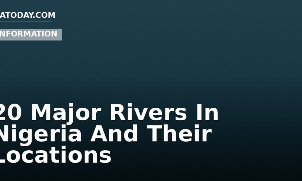 20 Major Rivers In Nigeria And Their Locations