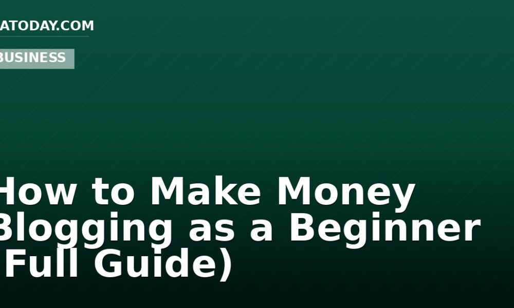 How to Make Money Blogging as a Beginner (Full Guide)