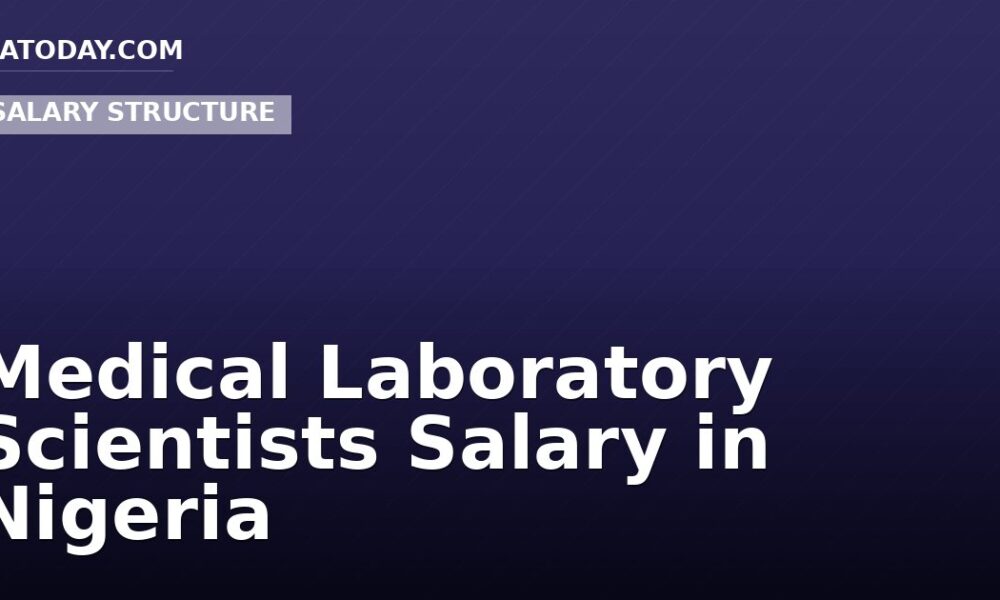 Medical Laboratory Scientists Salary in Nigeria