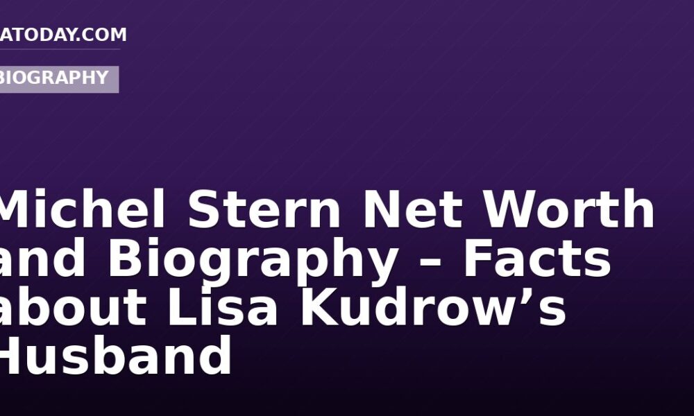 Michel Stern Net Worth and Biography – Facts about Lisa Kudrow’s Husband