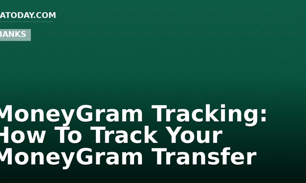 MoneyGram Tracking: How To Track Your MoneyGram Transfer