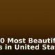 The 10 Most Beautiful Towns in United States